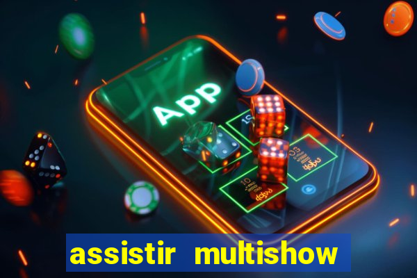 assistir multishow online gratis